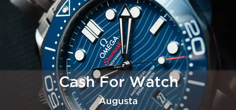 Cash For Watch Augusta