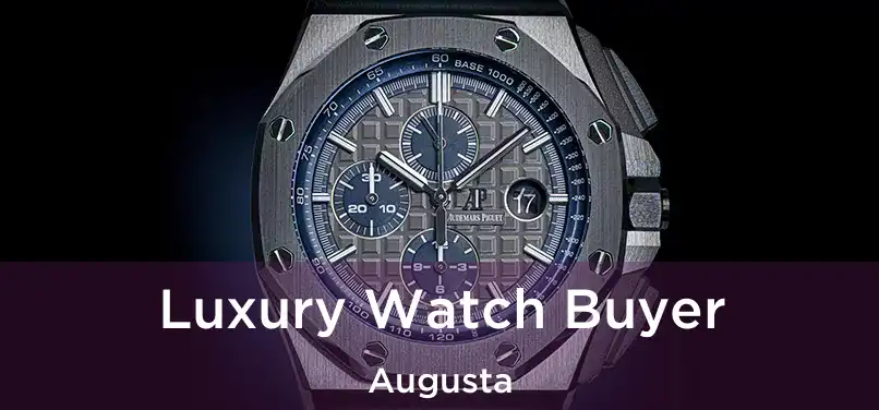 Luxury Watch Buyer Augusta