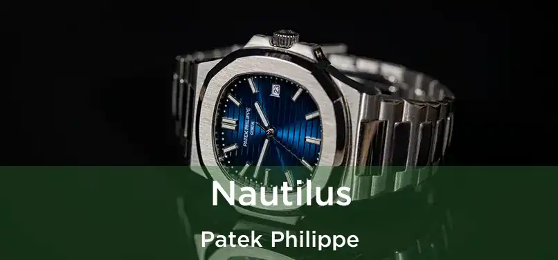 Nautilus Patek Philippe