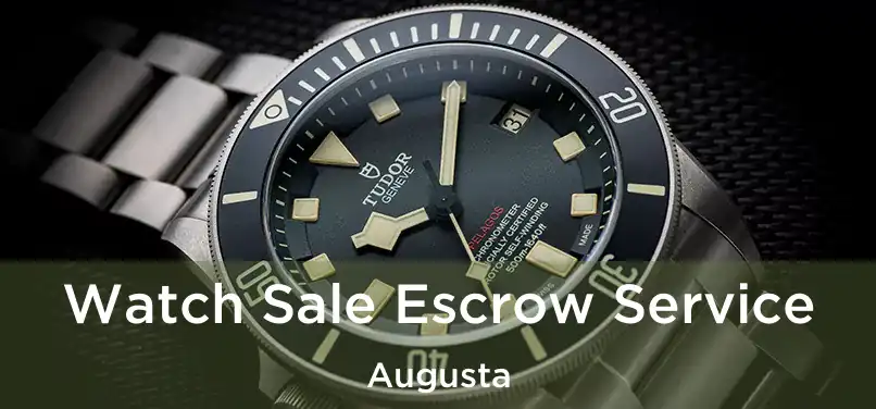 Watch Sale Escrow Service Augusta