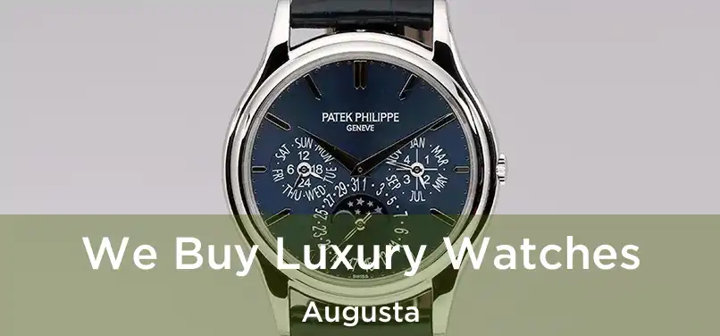 We Buy Luxury Watches Augusta